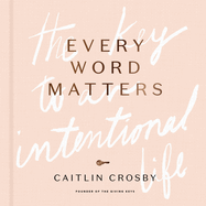 Every Word Matters: The Key to an Intentional Life