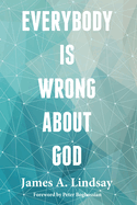 Everybody Is Wrong about God