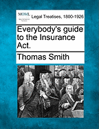 Everybody's Guide to the Insurance Act