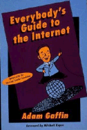 Everybody's Guide to the Internet - Gaffin, Adam, and Kapor, Mitchell (Foreword by)