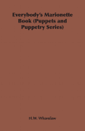 Everybody's Marionette Book (Puppets and Puppetry Series)