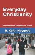 Everyday Christianity: Reflections on the Book of James