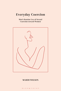 Everyday Coercion: Men's Routine Use of Sexual Coercion Toward Women
