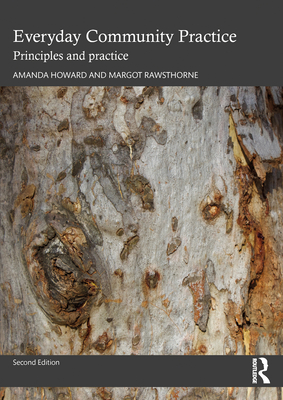 Everyday Community Practice: Principles and practice - Howard, Amanda, and Rawsthorne, Margot