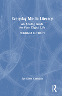 Everyday Media Literacy: An Analog Guide for Your Digital Life