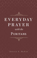 Everyday Prayer with the Puritans