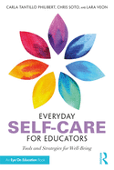 Everyday Self-Care for Educators: Tools and Strategies for Well-Being