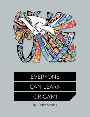 Everyone Can Learn Origami - Saydak, Peter