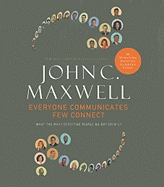 Everyone Communicates, Few Connect: What the Most Effective People Do Differently