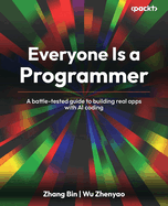 Everyone Is a Programmer: A battle-tested guide to building real apps with AI coding