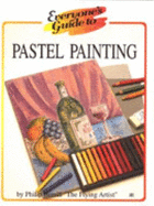 Everyone's Guide to Pastel Painting
