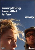 Everything Beautiful Is Far Away