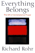 Everything Belongs: The Gift of Contemplative Prayer