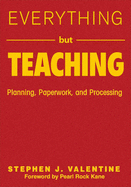 Everything But Teaching: Planning, Paperwork, and Processing