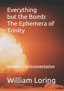 Everything but the Bomb: The Ephemera of Trinity: Volume 3: Instrumentation