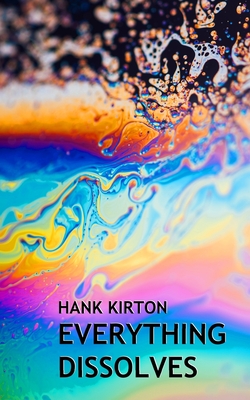 Everything Dissolves - Graham, Arthur (Editor), and Kirton, Hank