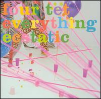 Everything Ecstatic - Four Tet