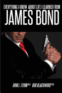 Everything I Know about Life I Learned from James Bond