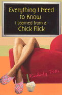 Everything I Need to Know, I Learned from a Chick Flick