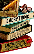 Everything I Need to Know I Learned from Dungeons & Dragons: One Woman's Quest to Trade Self-Help for Elf-Help