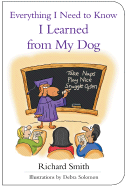 Everything I Need to Know I Learned from My Dog