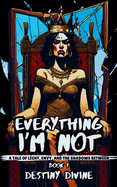 Everything I'm Not: A Tale of Light, Envy, and the Shadows Between