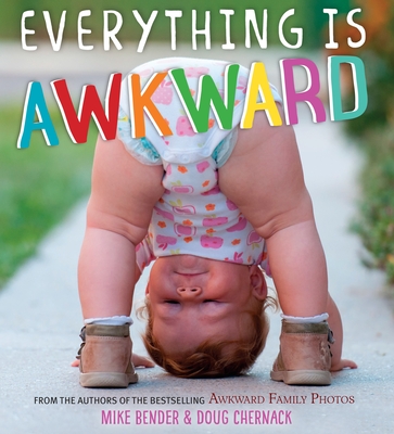 Everything Is Awkward - Bender, Mike, and Chernack, Doug