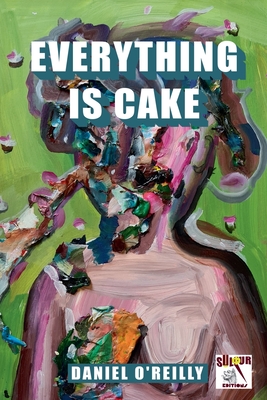 Everything is Cake - O'Reilly, Daniel