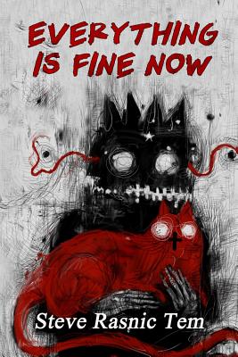Everything Is Fine Now - Tem, Steve Rasnic
