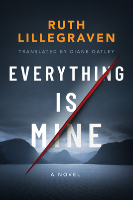 Everything Is Mine - Lillegraven, Ruth, and Oatley, Diane (Translated by)