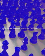 Everything Matters: Paul Kos, a Retrospective