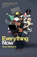 Everything Now: Communication Persuasion and Control: How the Instant Society is Shaping What We Think