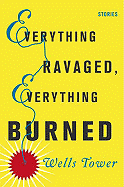 Everything Ravaged, Everything Burned: Stories