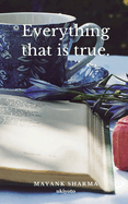 Everything that is true.
