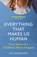 Everything That Makes Us Human: Case Notes of a Children's Brain Surgeon