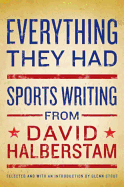 Everything They Had: Sports Writing from David Halberstam