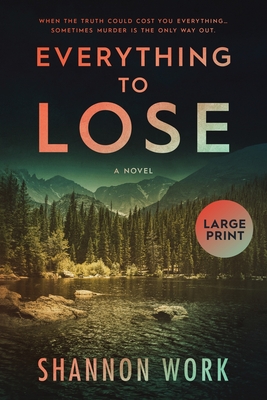 Everything To Lose: Large Print - Work, Shannon