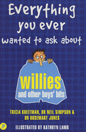 Everything You Ever Wanted to Ask About Willies and Other Boys' Bits
