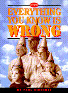 Everything You Know is Wrong