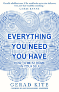 Everything You Need You Have: How to Feel at Home in Yourself