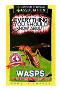 Everything You Should Know About: Wasps Faster Learning Facts