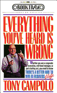 Everything You've Heard Is Wrong