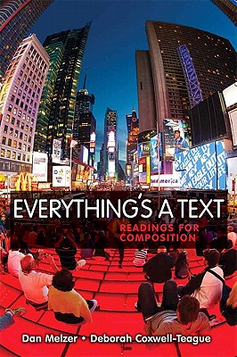 Everything's a Text: Readings for Composition - Melzer, Dan, and Coxwell-Teague, Deborah