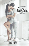 Everything's Better with You: An Alpha Billionaire & Virgin Romance Novella