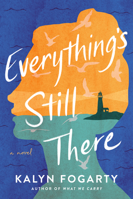 Everything's Still There - Fogarty, Kalyn