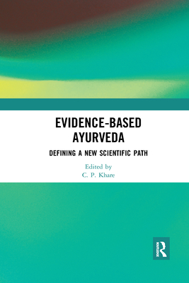Evidence-Based Ayurveda: Defining a New Scientific Path - Khare, C P (Editor)