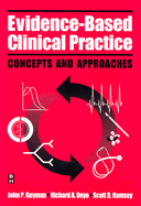 Evidence-Based Clinical Practice: Concepts and Approaches - Deyo, Richard A, MD, MPH (Editor), and Geyman, John P, MD (Editor), and Ramsey, Scott D, MD, PhD (Editor)