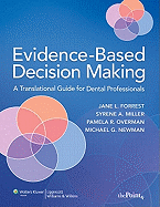 Evidence-Based Decision Making: A Translational Guide for Dental Professionals