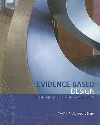 Evidence-Based Design for Healthcare Facilities - McCullough, Cynthia (Editor)