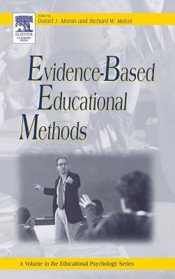 Evidence-Based Educational Methods - Moran, Daniel J (Editor), and Malott, Richard W (Editor)